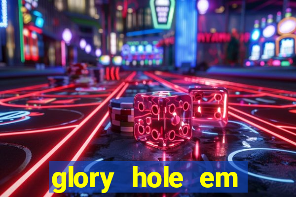 glory hole em porto alegre